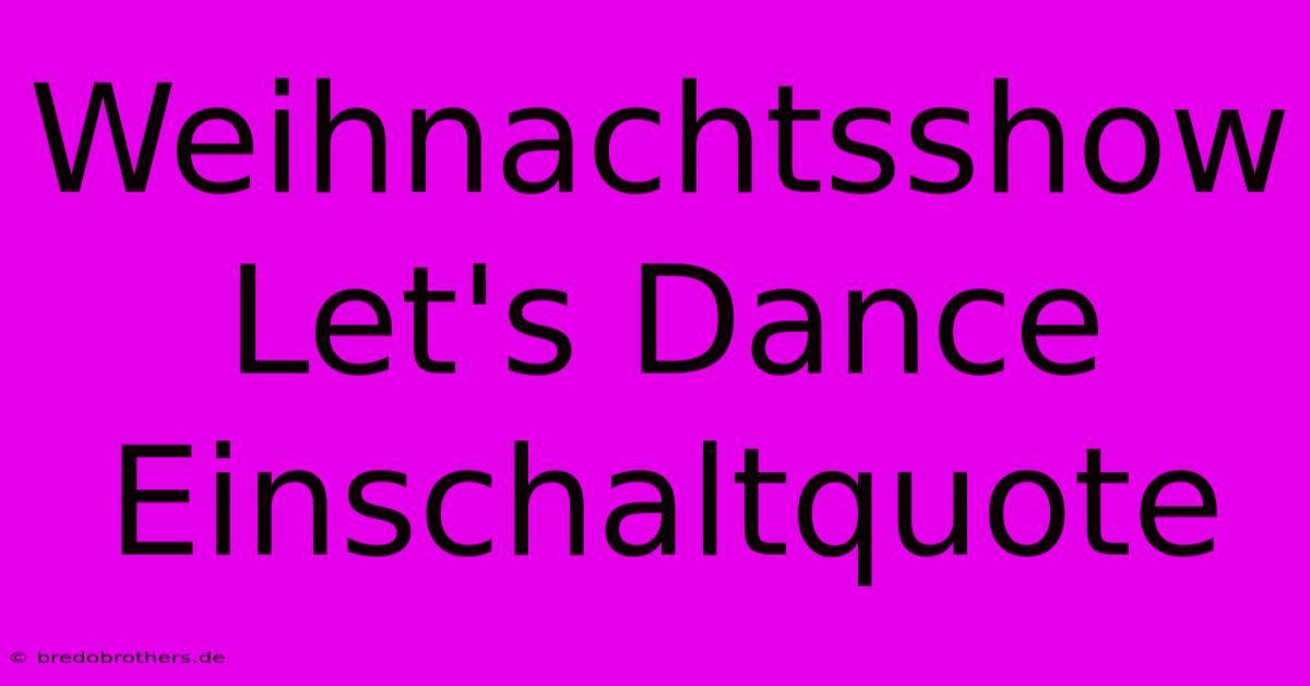 Weihnachtsshow Let's Dance Einschaltquote