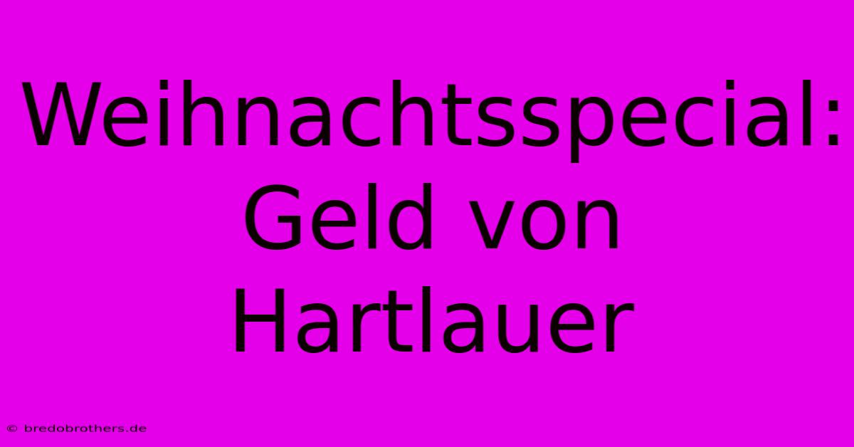 Weihnachtsspecial: Geld Von Hartlauer