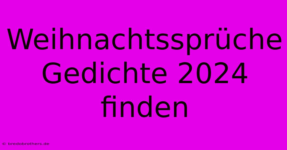 Weihnachtssprüche Gedichte 2024 Finden