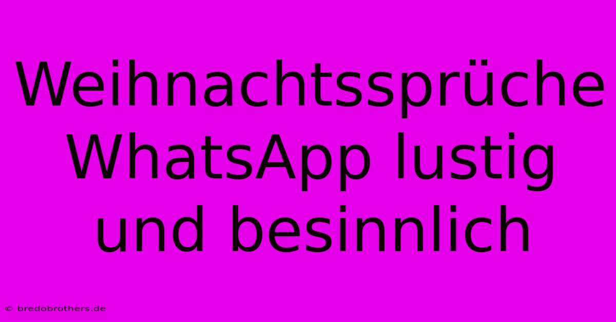 Weihnachtssprüche WhatsApp Lustig Und Besinnlich