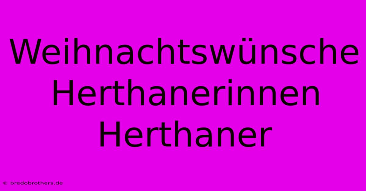 Weihnachtswünsche Herthanerinnen Herthaner