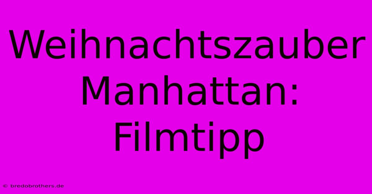 Weihnachtszauber Manhattan: Filmtipp