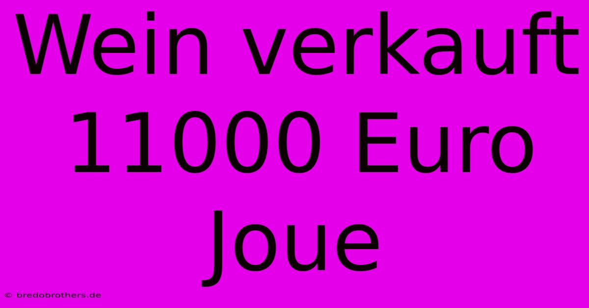 Wein Verkauft 11000 Euro Joue