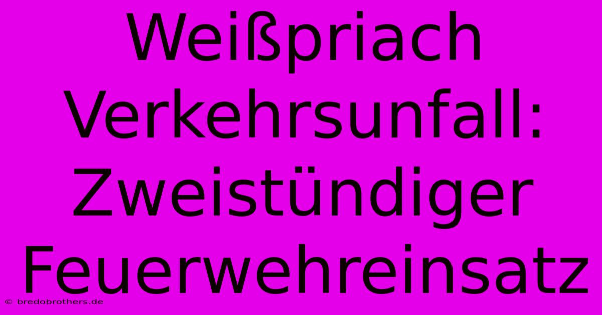 Weißpriach Verkehrsunfall: Zweistündiger Feuerwehreinsatz