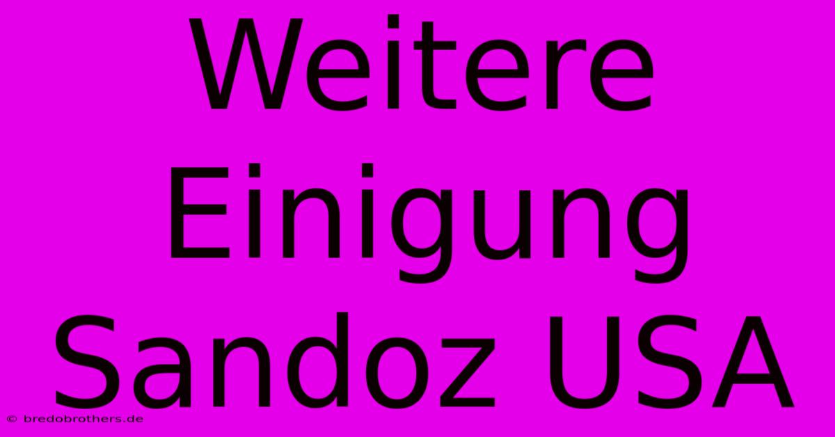 Weitere Einigung Sandoz USA