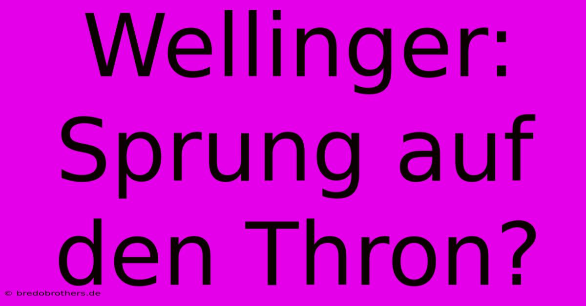 Wellinger: Sprung Auf Den Thron?