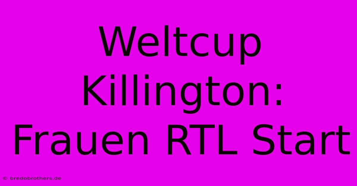 Weltcup Killington: Frauen RTL Start