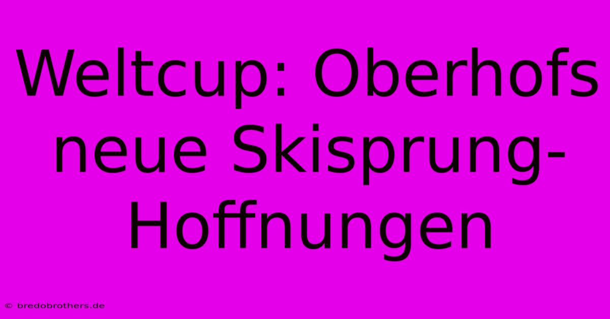 Weltcup: Oberhofs Neue Skisprung-Hoffnungen