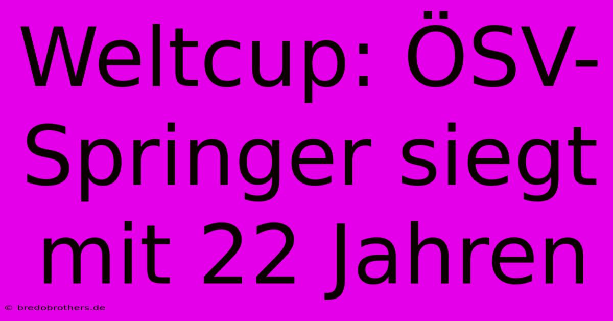 Weltcup: ÖSV-Springer Siegt Mit 22 Jahren