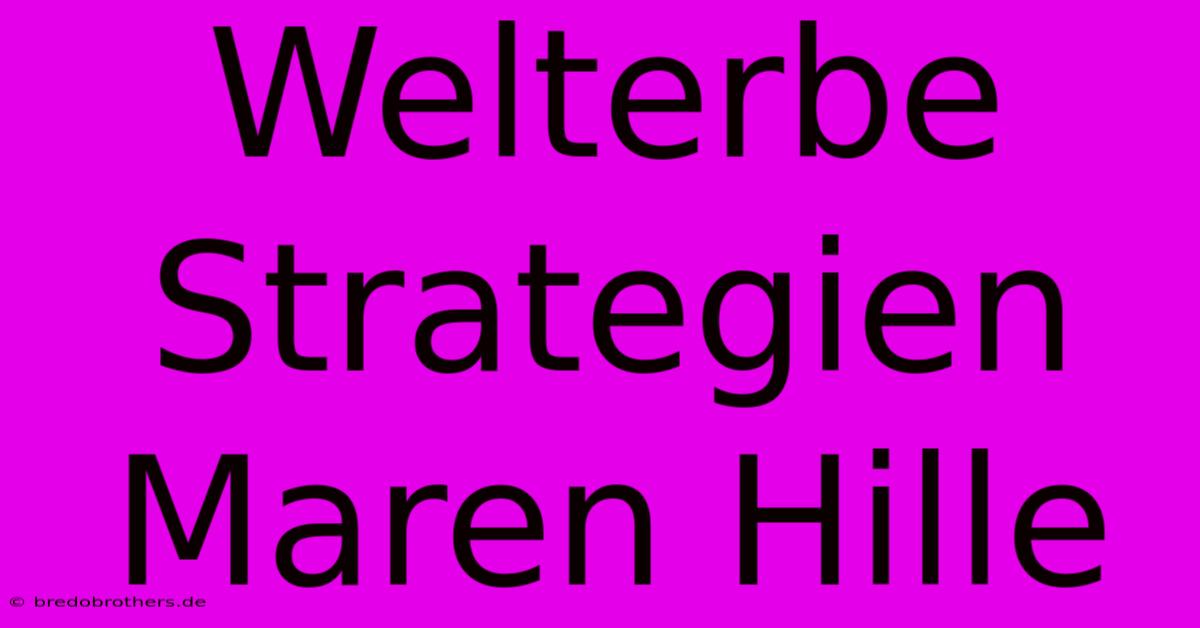 Welterbe Strategien Maren Hille