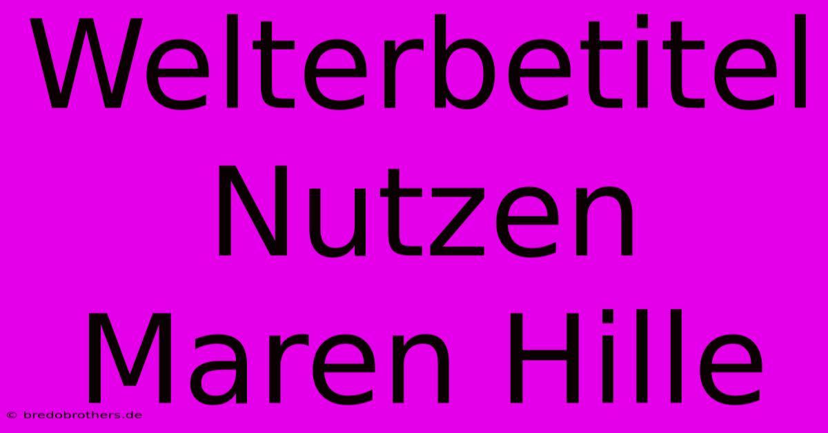 Welterbetitel Nutzen Maren Hille