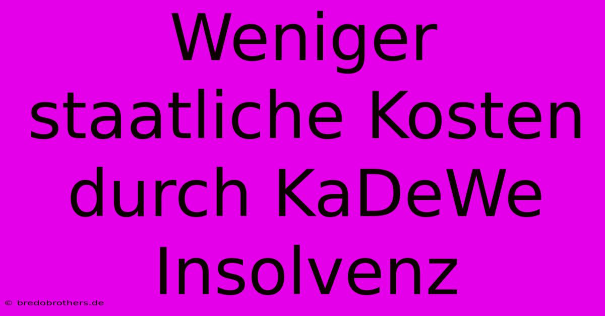 Weniger Staatliche Kosten Durch KaDeWe Insolvenz