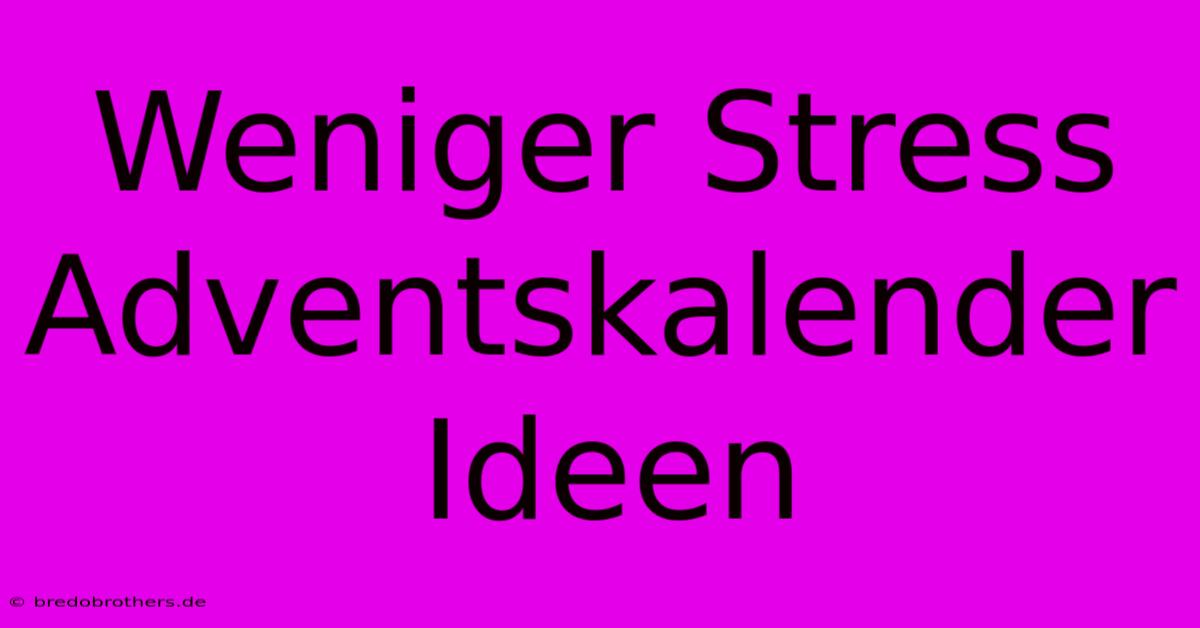 Weniger Stress Adventskalender Ideen