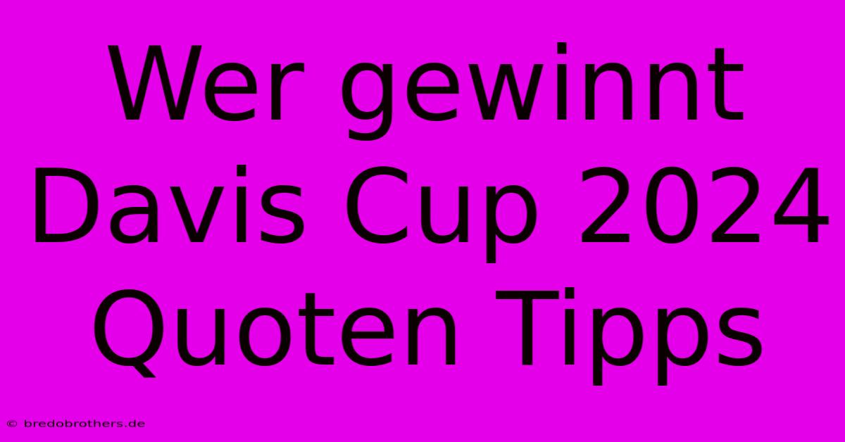 Wer Gewinnt Davis Cup 2024 Quoten Tipps