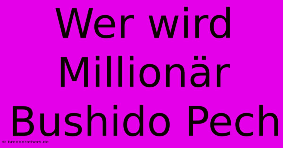 Wer Wird Millionär Bushido Pech