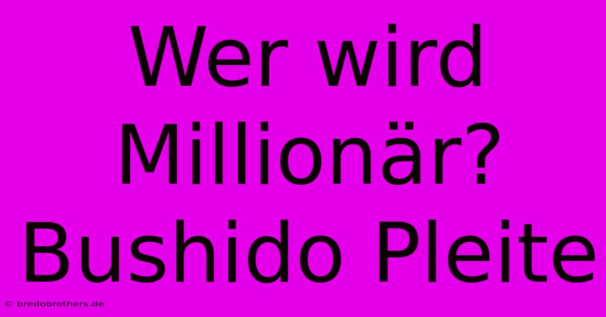 Wer Wird Millionär? Bushido Pleite