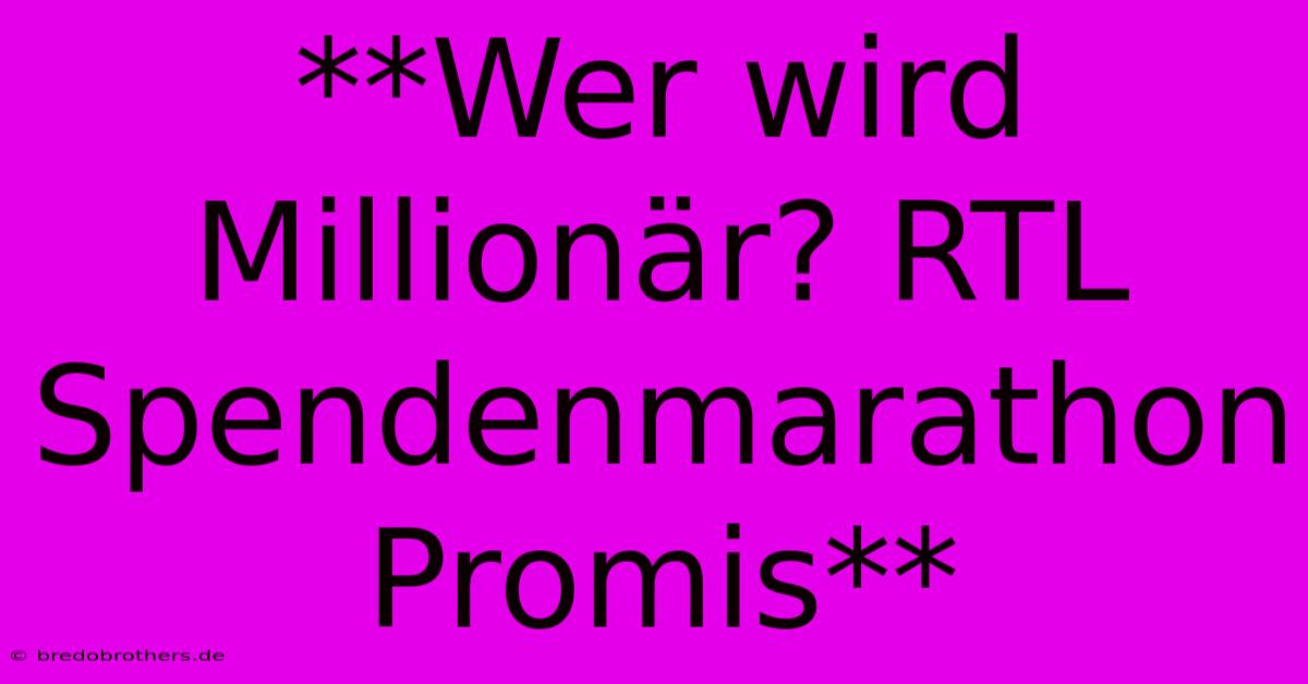 **Wer Wird Millionär? RTL Spendenmarathon Promis**