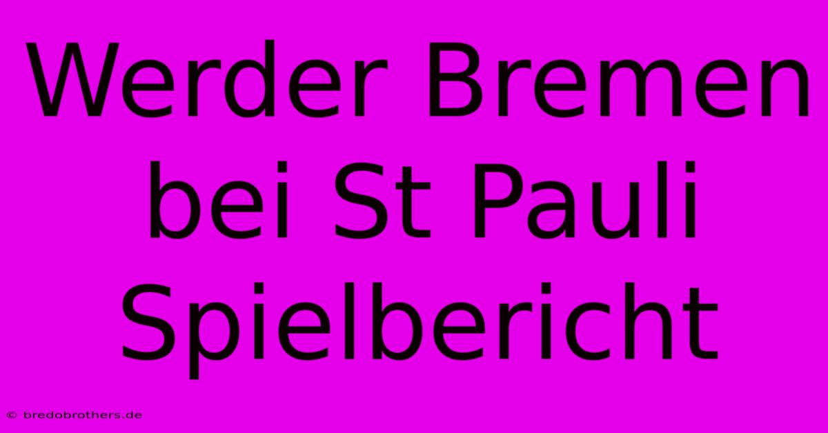 Werder Bremen Bei St Pauli Spielbericht