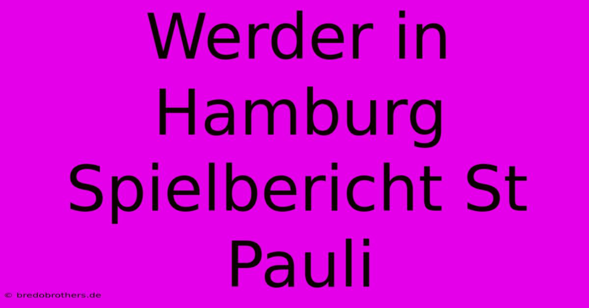 Werder In Hamburg Spielbericht St Pauli