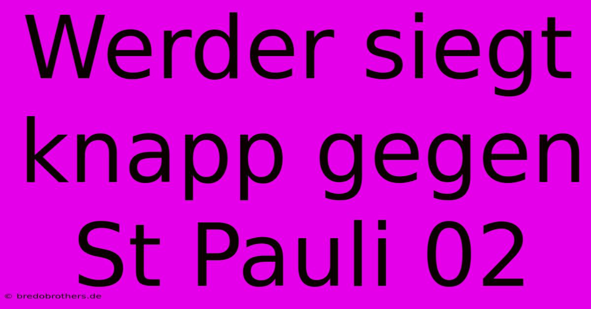 Werder Siegt Knapp Gegen St Pauli 02