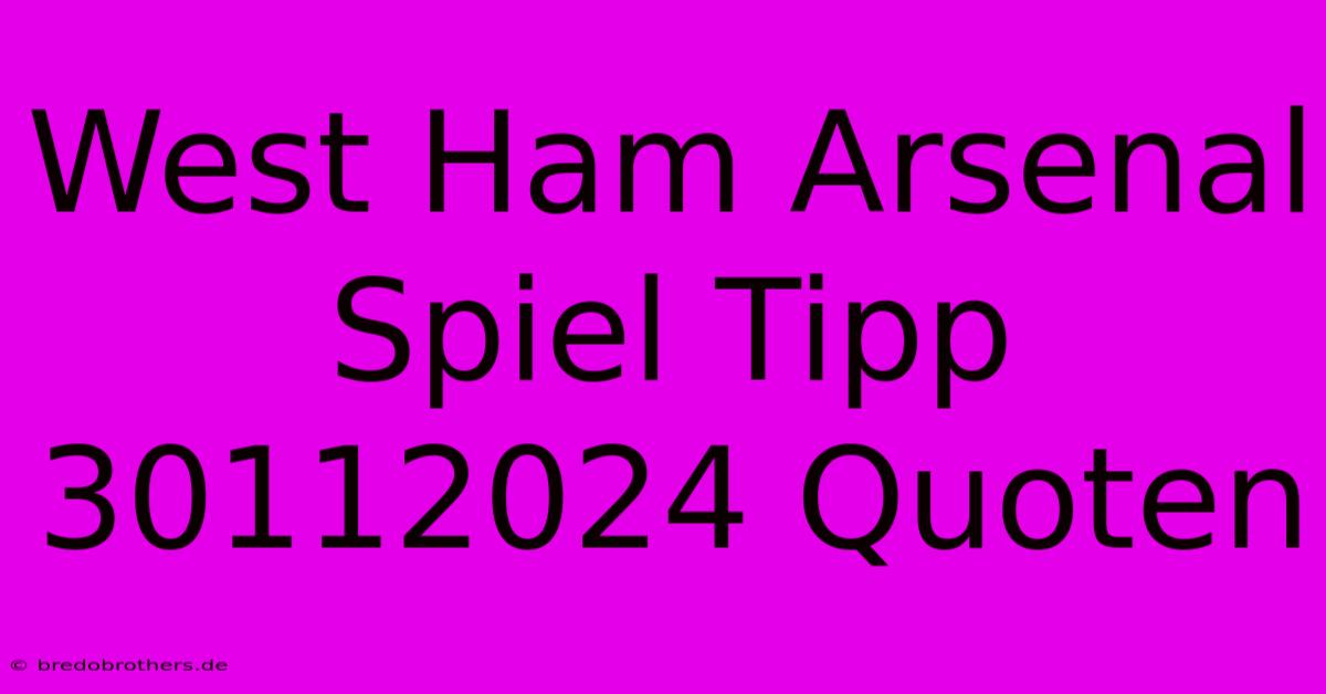 West Ham Arsenal Spiel Tipp 30112024 Quoten