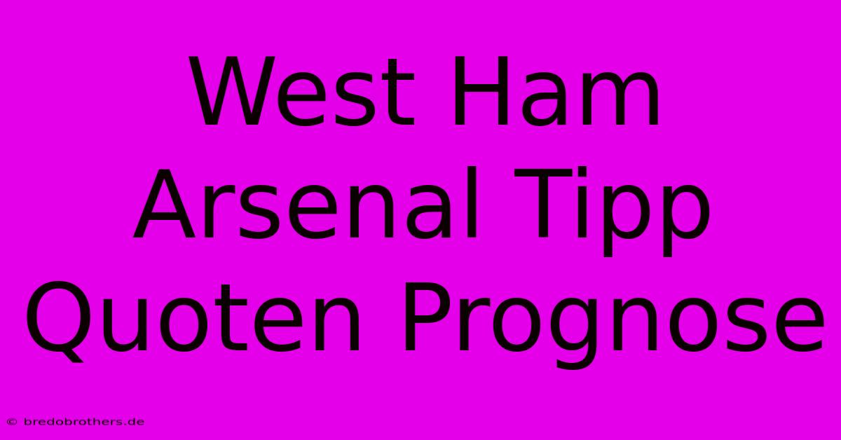 West Ham Arsenal Tipp Quoten Prognose