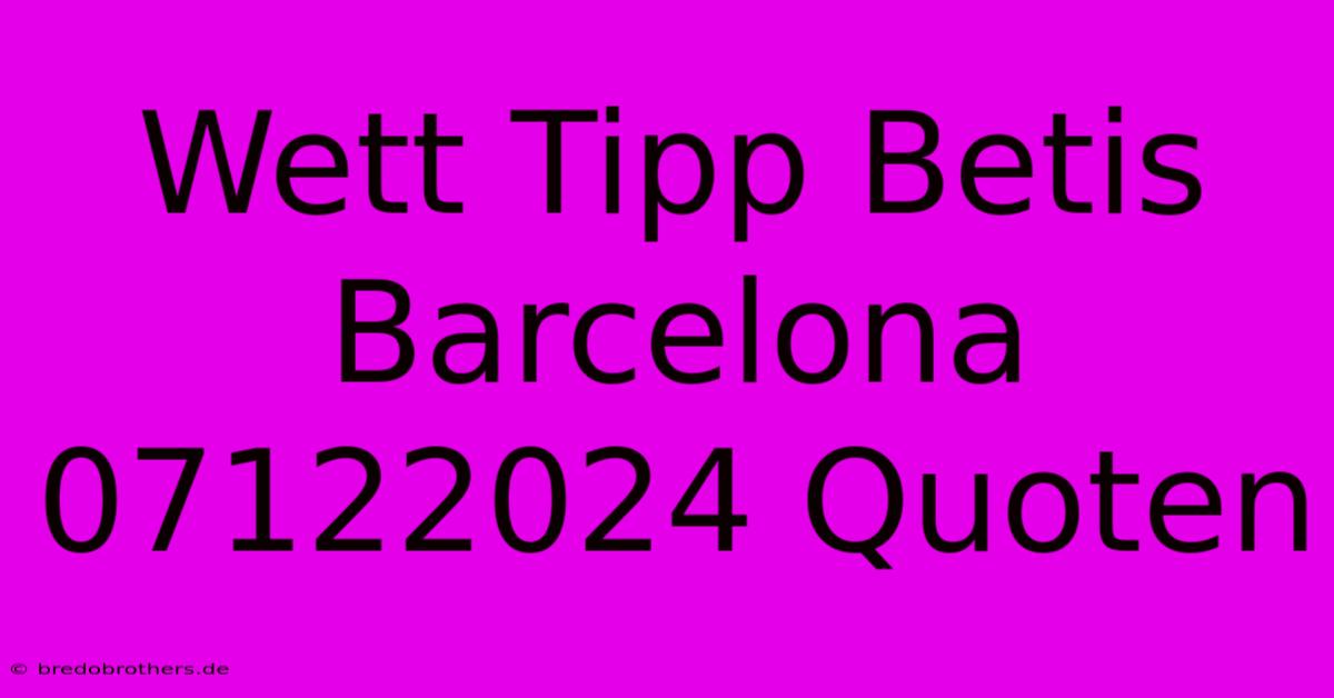 Wett Tipp Betis Barcelona 07122024 Quoten