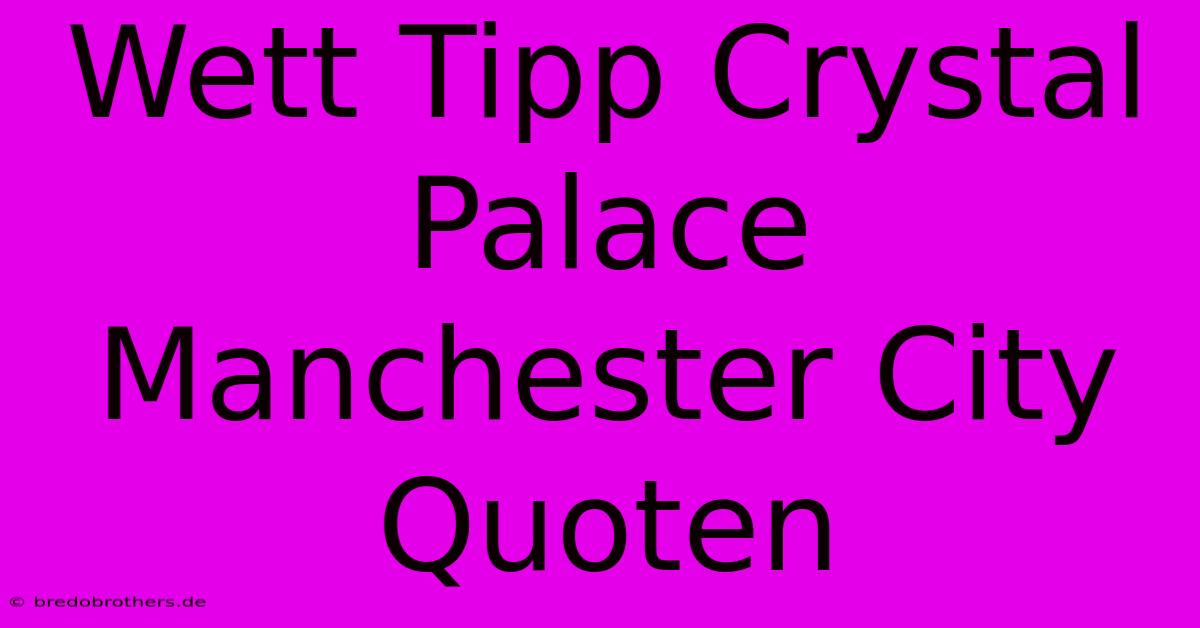 Wett Tipp Crystal Palace Manchester City Quoten