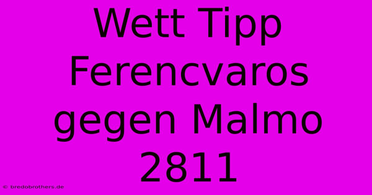 Wett Tipp Ferencvaros Gegen Malmo 2811