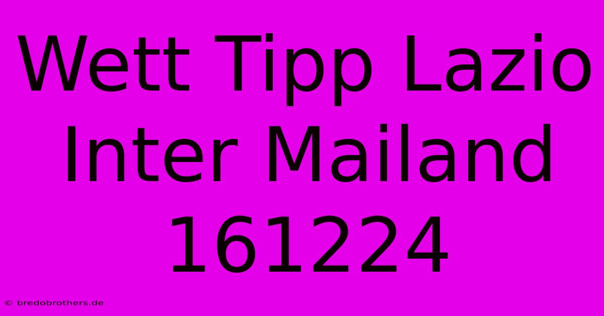 Wett Tipp Lazio Inter Mailand 161224