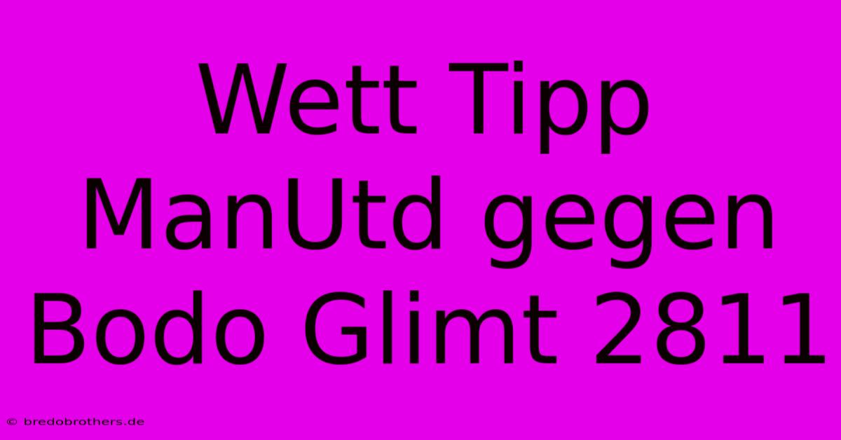 Wett Tipp ManUtd Gegen Bodo Glimt 2811