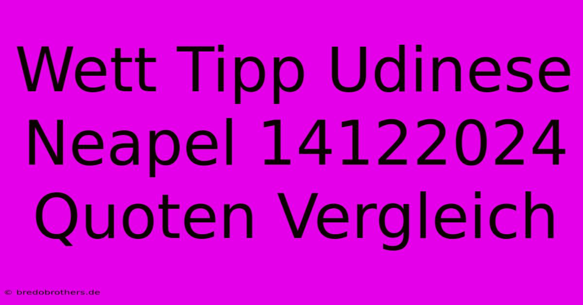 Wett Tipp Udinese Neapel 14122024 Quoten Vergleich