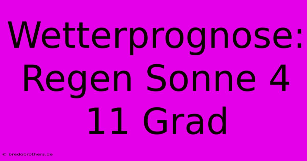 Wetterprognose: Regen Sonne 4 11 Grad