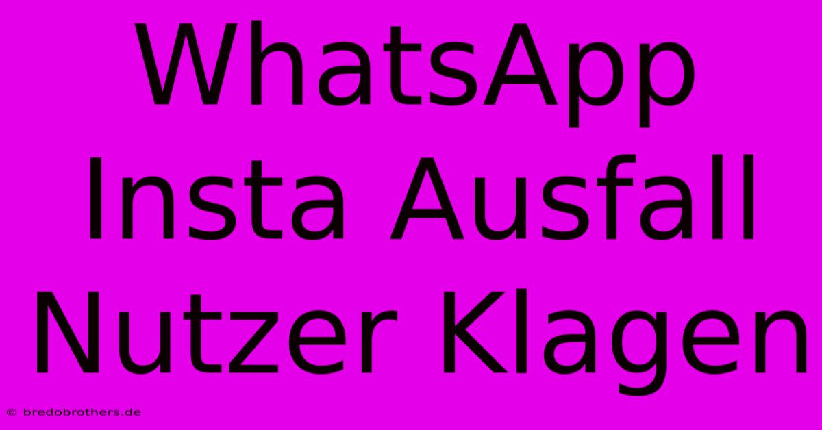 WhatsApp Insta Ausfall Nutzer Klagen