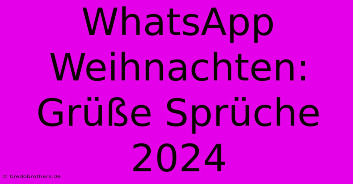 WhatsApp Weihnachten: Grüße Sprüche 2024