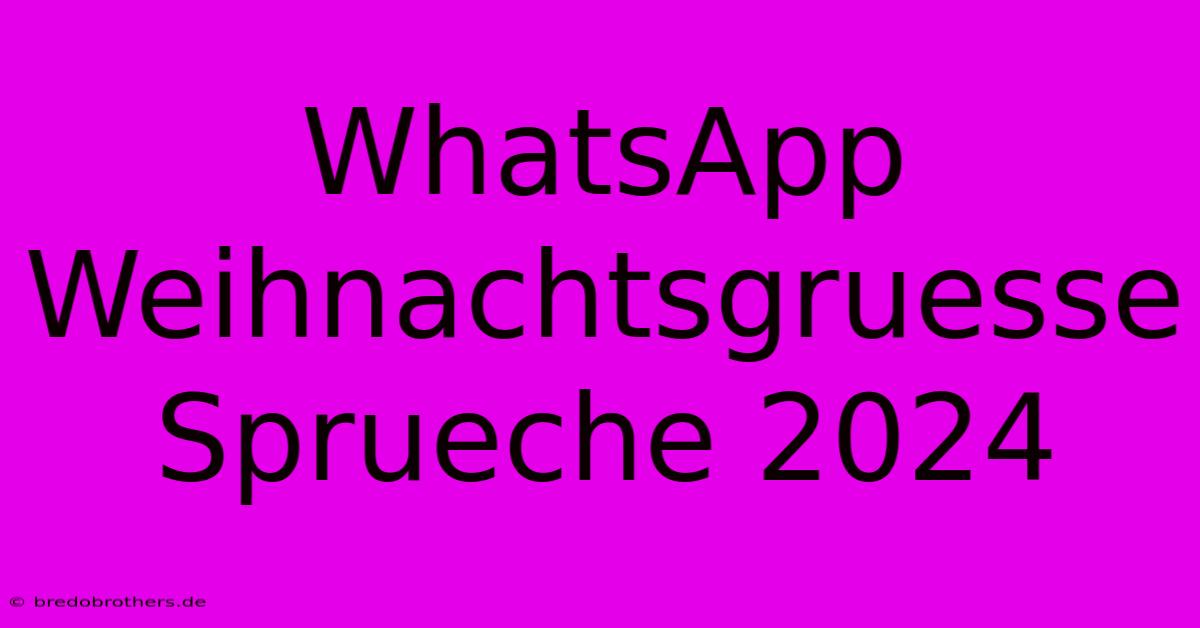 WhatsApp Weihnachtsgruesse Sprueche 2024