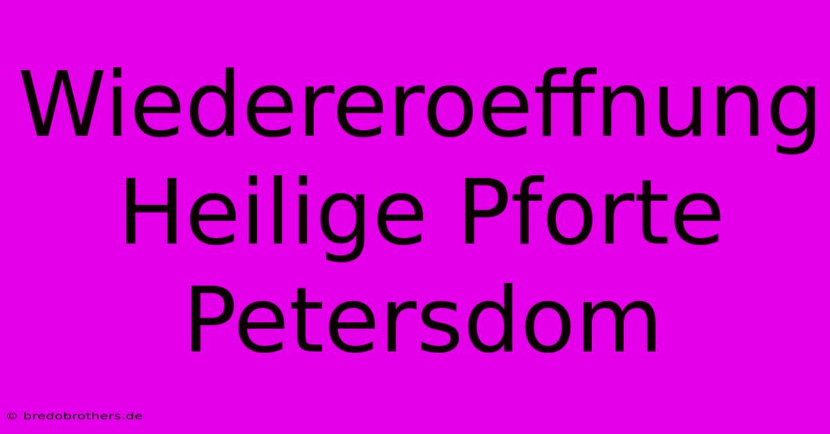 Wiedereroeffnung Heilige Pforte Petersdom