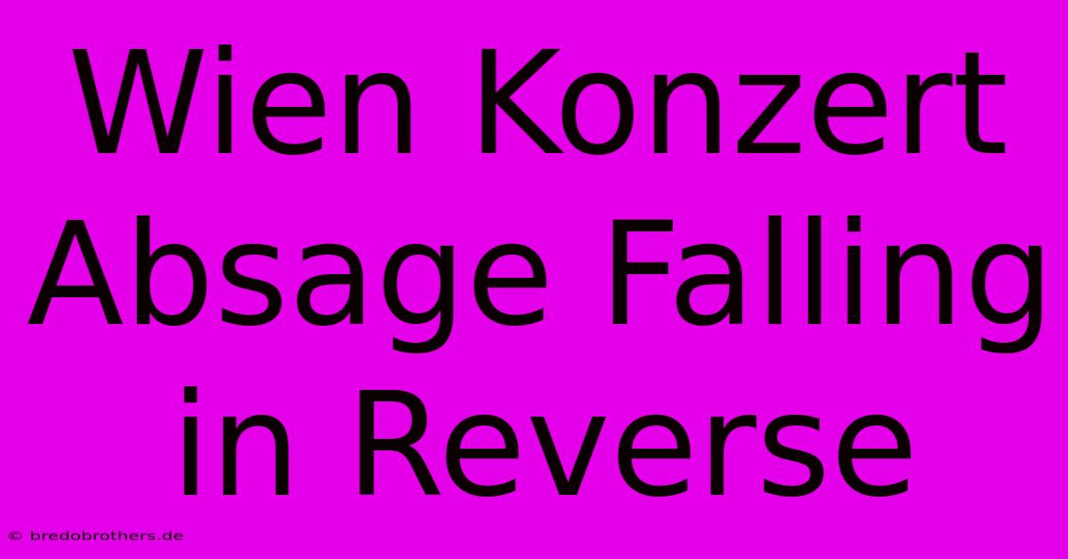 Wien Konzert Absage Falling In Reverse