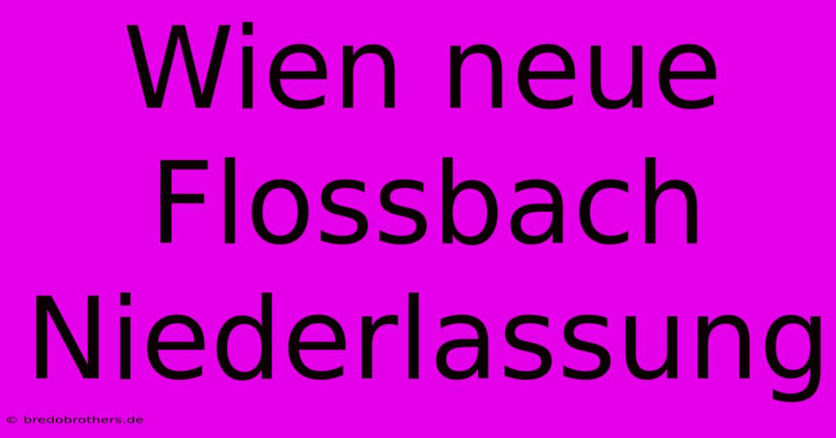 Wien Neue Flossbach Niederlassung