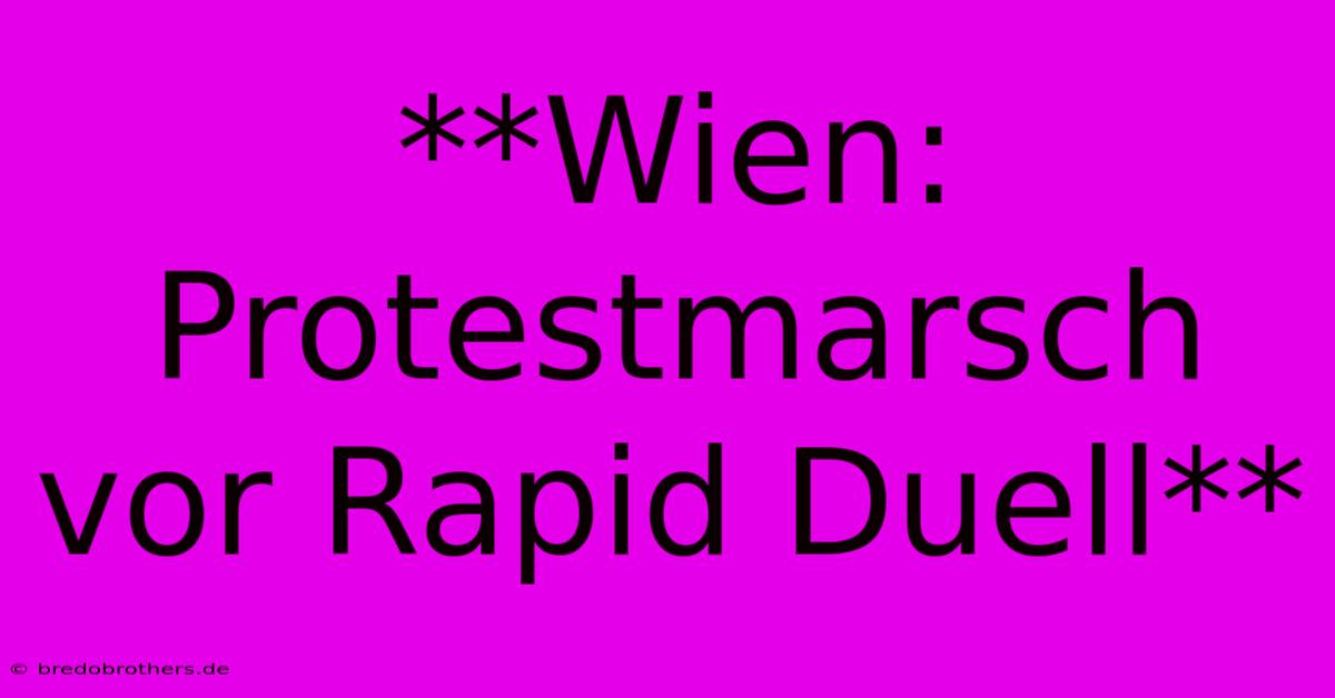 **Wien: Protestmarsch Vor Rapid Duell**