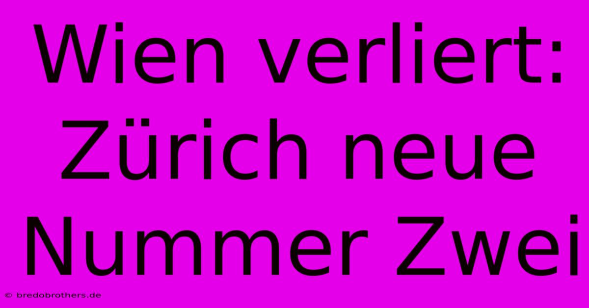 Wien Verliert: Zürich Neue Nummer Zwei