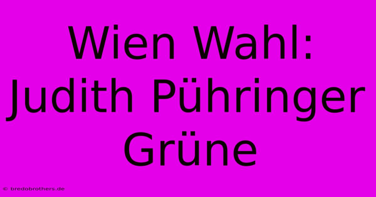 Wien Wahl: Judith Pühringer Grüne