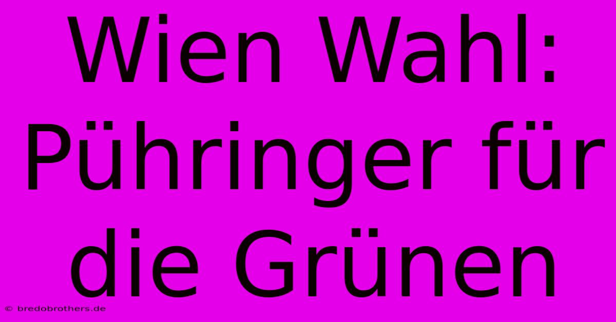 Wien Wahl: Pühringer Für Die Grünen