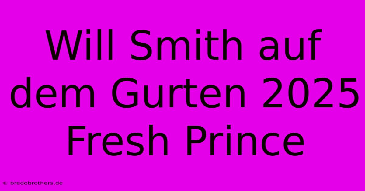 Will Smith Auf Dem Gurten 2025 Fresh Prince