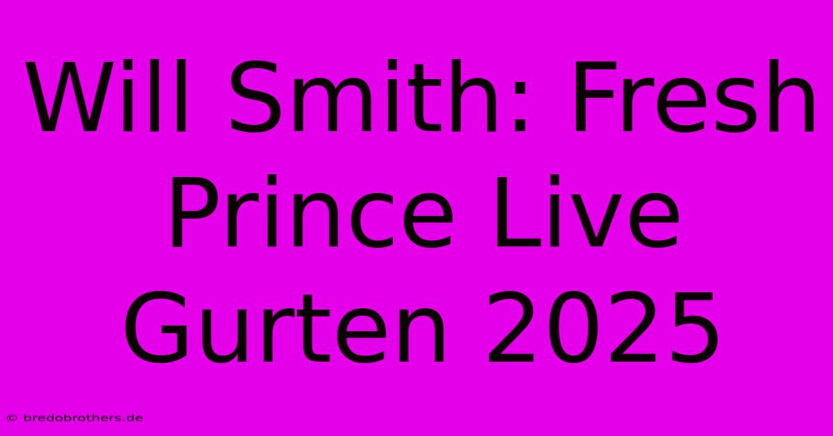 Will Smith: Fresh Prince Live Gurten 2025