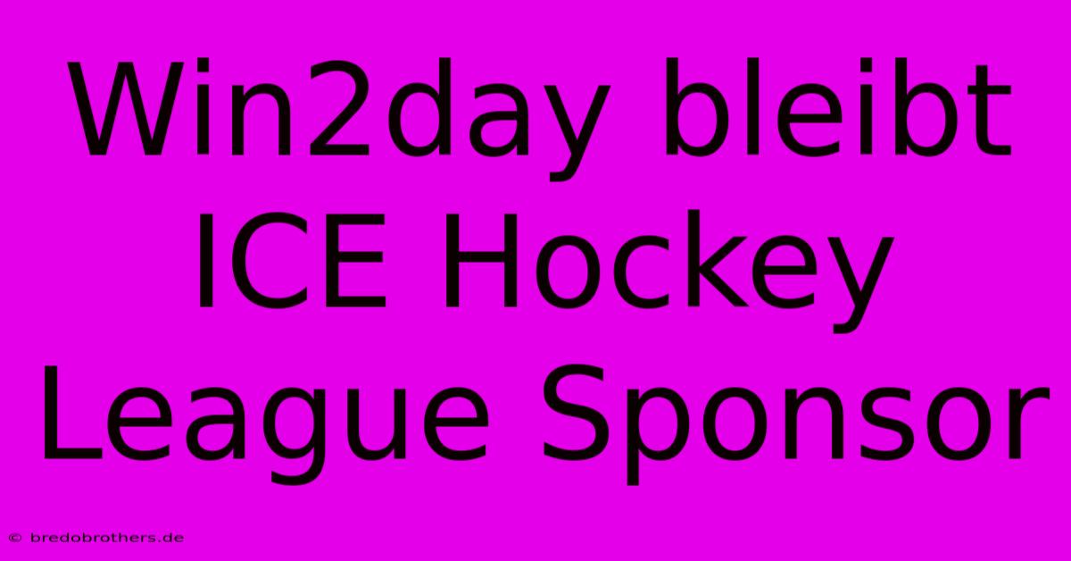 Win2day Bleibt ICE Hockey League Sponsor