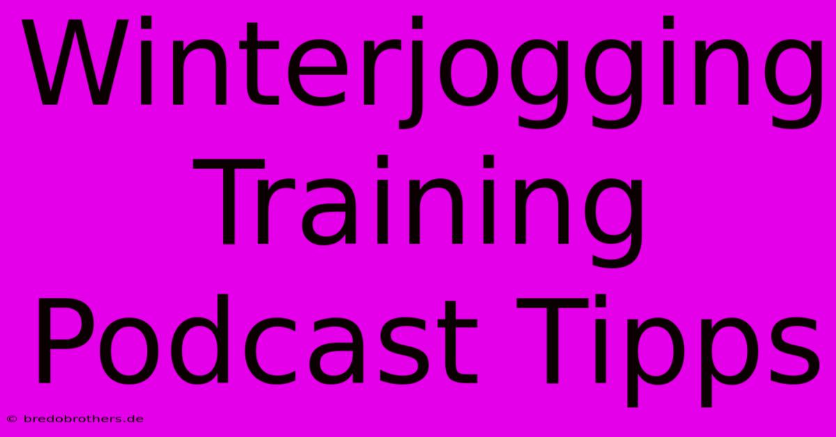 Winterjogging Training Podcast Tipps