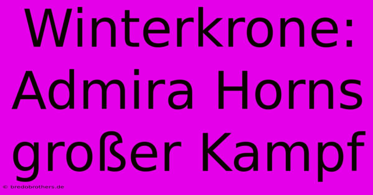 Winterkrone: Admira Horns Großer Kampf