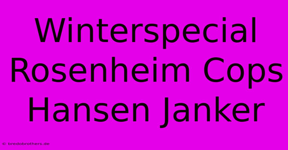 Winterspecial Rosenheim Cops Hansen Janker