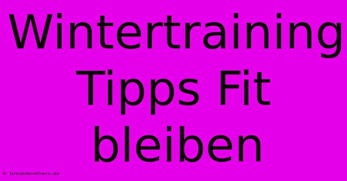 Wintertraining Tipps Fit Bleiben